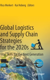 Global Logistics and Supply Chain Strategies for the 2020s