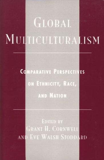 Global Multiculturalism - Grant H. Cornwell - Eve Walsh Stoddard - Henley Adams - Patricia Alden - Anne Csete - Judith De Groat - Edimilson De Almeida Pereira - Louis Dupont - Kirk Fuoss - Randall T. H. Hill - William Hunt - Joseph Kling - Nathalie Lemarchand - John Makumbe - Celia Nyamweru - Laura Nuzzi OShaughnessy - Ansil Ramsay - Steven F. White