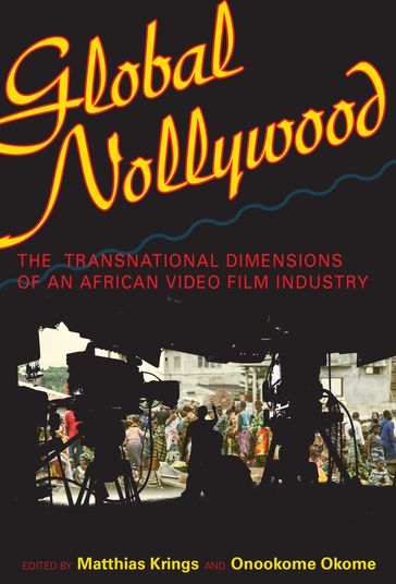 Global Nollywood - Matthias Krings - Onookome Okome