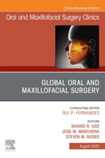 Global Oral and Maxillofacial Surgery,An Issue of Oral and Maxillofacial Surgery Clinics of North America, E-Book