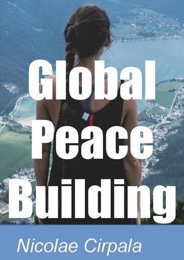 Global Peace Building - Nicolae Cirpala