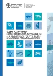 Global Plan of Action for the Conservation, Sustainable Use and Development of Aquatic Genetic Resources for Food and Agriculture