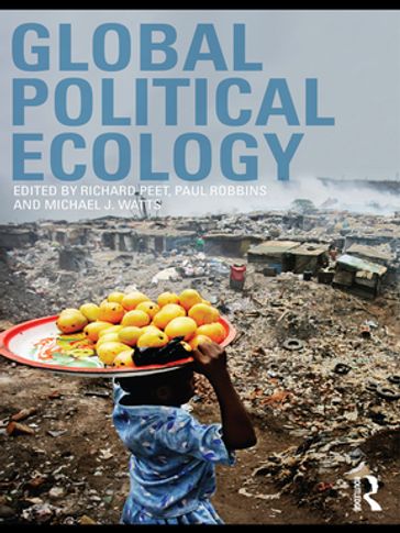 Global Political Ecology - Richard Peet - Paul Robbins - Michael Watts