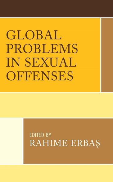 Global Problems in Sexual Offenses - Francesco Angelone - Angela Caruso - Aleksandra Deanoska-Trendafilova - Carmen Domocos - Lara Ferla - Gordana Gasmi - Aleksandra Gruevska Drakulevski - Gordana Lazetic - Nikola Tupancheski - Chara Chioni-Chotouman Chara Chioni-Chotouman - Rahime Erbas - Barbara Herceg Pakšic - Cristian Dumitru Mihe?