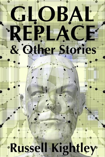 Global Replace & Other Stories - Russell Kightley