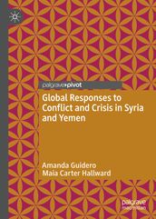 Global Responses to Conflict and Crisis in Syria and Yemen