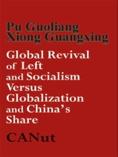 Global Revival of Left and Socialism versus Capitalism and Globalization and China s Share