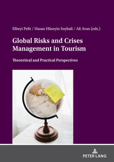 Global Risks And Crises Management In Tourism - Elbeyi Pelit - Hasan Huseyin SOYBALI - Ali Avan