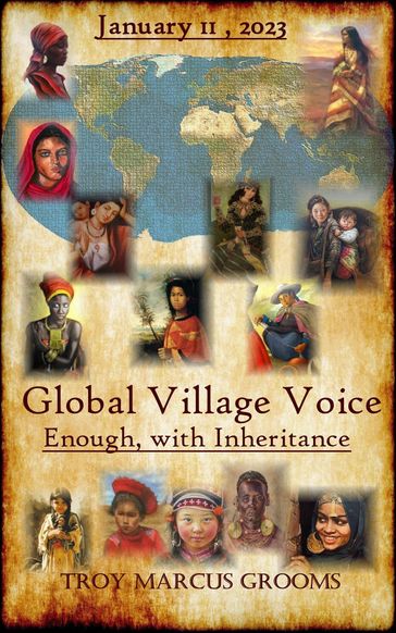 Global Village Voice: Enough, with Inheritance - Troy Marcus Grooms