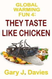 Global Warming Fun 4: They Taste Like Chicken