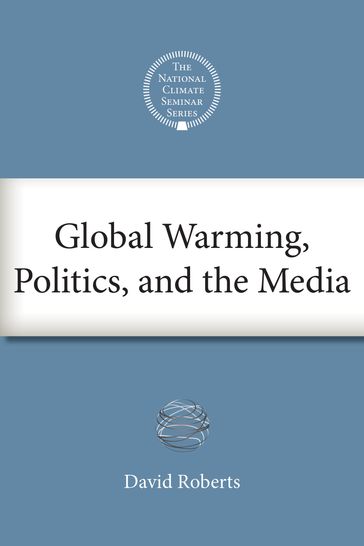 Global Warming, Politics, and the Media - David Roberts