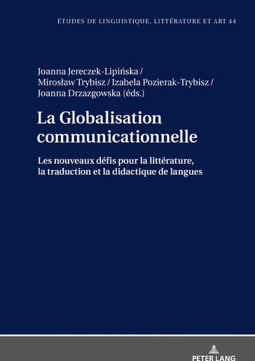 La Globalisation communicationnelle - Katarzyna Woowska - Joanna Jereczek-Lipiska - Mirosaw Trybisz - Izabela Pozierak-Trybisz - Joanna Drzazgowska