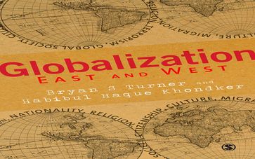 Globalization East and West - Bryan S Turner - Habibul Haque Khondker
