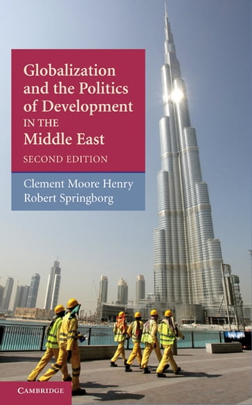 Globalization and the Politics of Development in the Middle East - Clement Moore Henry - Robert Springborg