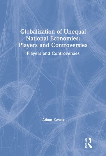 Globalization of Unequal National Economies - Adam Zwass