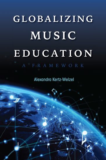 Globalizing Music Education - Alexandra Kertz-Welzel