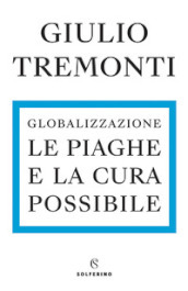 Globalizzazione. Le piaghe e la cura possibile