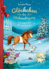 Glockchen, das Weihnachtspony - Ein magisches Winterwunder