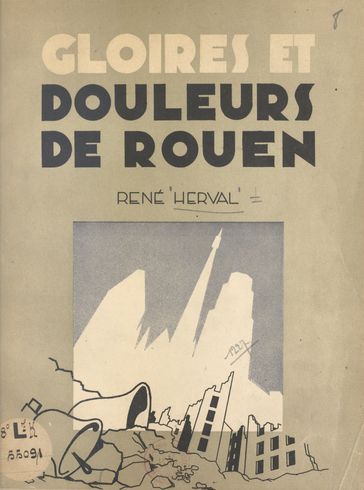 Gloires et douleurs de Rouen - René Herval