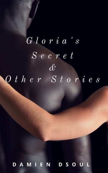 Gloria's Secret & Other Stories - Damien Dsoul