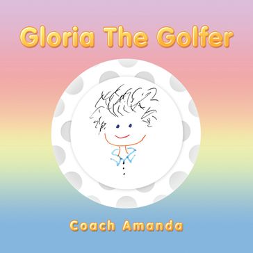 Gloria the Golfer - Coach Amanda