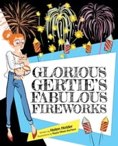 Glorious Gertie s Fabulous Fireworks