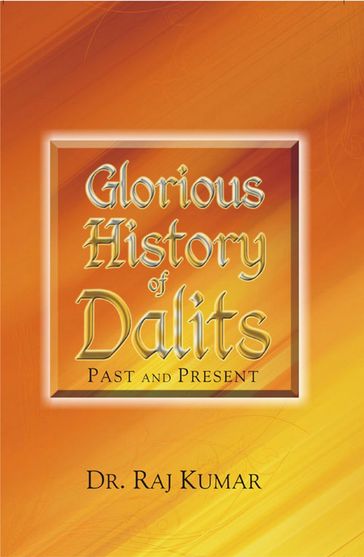 Glorious History of Dalits - Raj Kumar