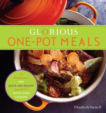 Glorious One-Pot Meals - Elizabeth Yarnell