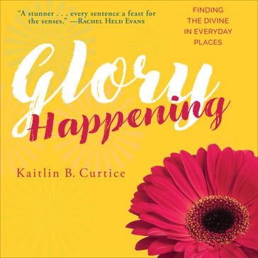 Glory Happening - Kaitlin Curtice
