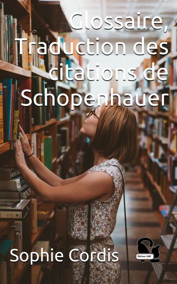 Glossaire, Traduction des citations de Schopenhauer - Cordis Sophie