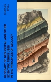 Glossary of Geological and Other Scientific Terms Used in the Principles of Geology