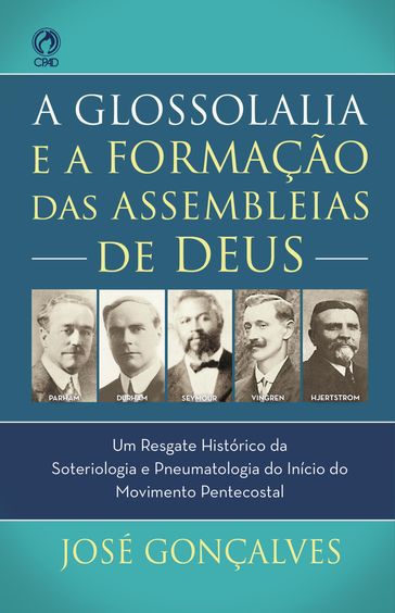 A Glossolalia e a Formação das Assembleias de Deus - José Gonçalves