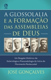 A Glossolalia e a Formação das Assembleias de Deus