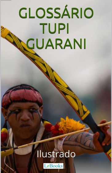 Glossário Tupi-Guarani Ilustrado - edições lebooks
