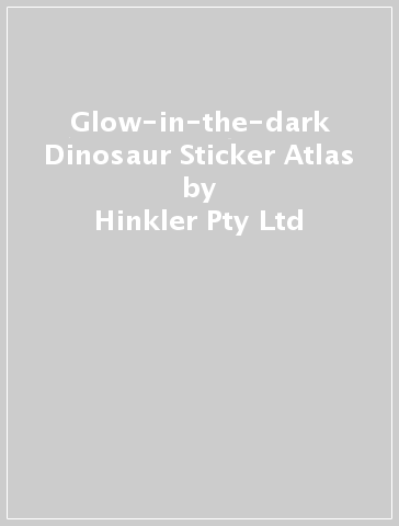 Glow-in-the-dark Dinosaur Sticker Atlas - Hinkler Pty Ltd