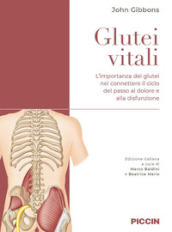 Glutei vitali. L importanza dei glutei nel connettere il ciclo del passo al dolore e alla disfunzione