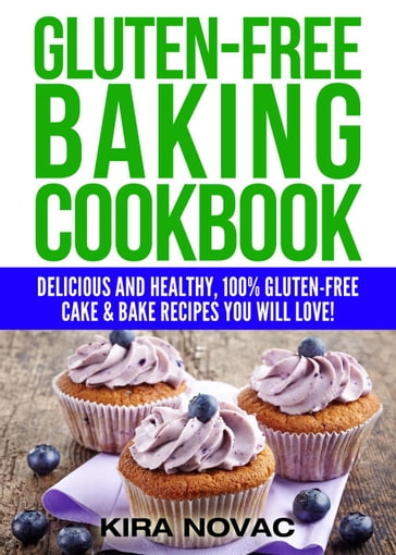 Gluten-Free Baking Cookbook - Kira Novac