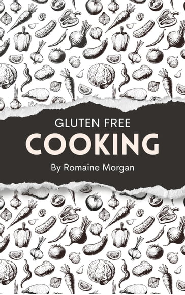 Gluten Free Cooking - Romaine Morgan