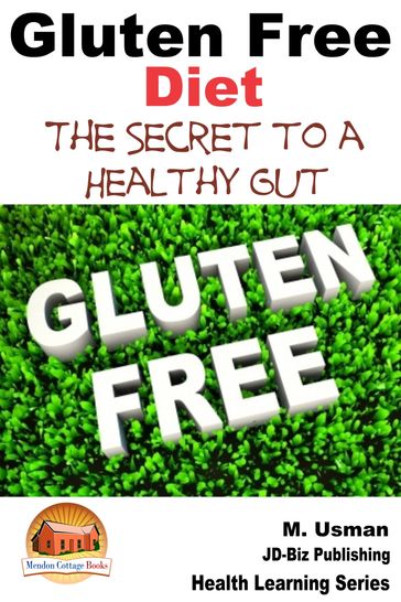 Gluten Free Diet: The Secret to a Healthy Gut - M. Usman