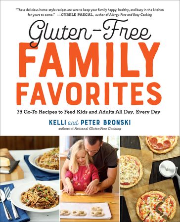 Gluten-Free Family Favorites - Kelli Bronski - Peter Bronski