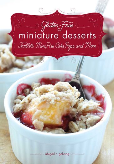 Gluten-Free Miniature Desserts - Timothy W. Lawrence - Abigail Gehring