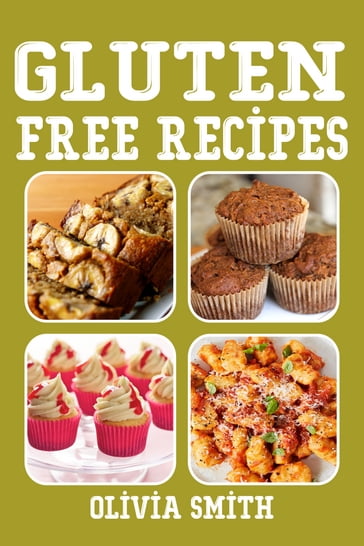Gluten Free Recipes - Olivia Smith