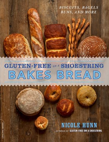 Gluten-Free on a Shoestring Bakes Bread - Nicole Hunn