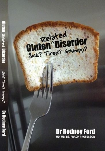 Gluten-Related Disorder: Sick? Tired? Grumpy? - Rodney Ford