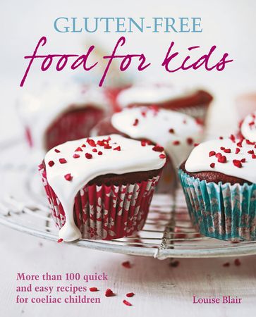 Gluten-free Food for Kids - Louise Blair
