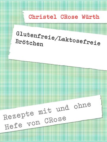 Glutenfreie/Laktosefreie Brötchen - Christel CRose Wurth
