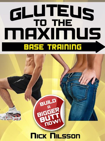 Gluteus to the Maximus - Base Training - Nick Nilsson