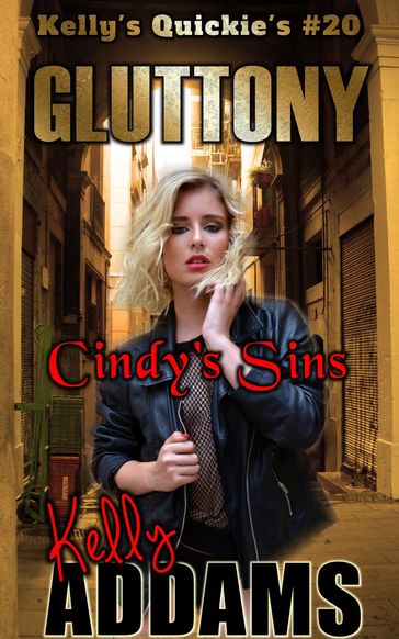 Gluttony: Cindy's Sins - Kelly's Quickie's #20 - Kelly Addams