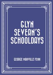 Glyn Severn s Schooldays