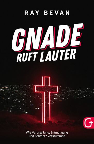 Gnade ruft lauter - Ray Bevan